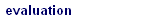 evaluation